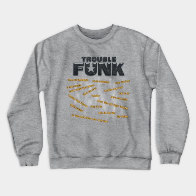 Trouble Funk Crewneck Sweatshirt by djmrice